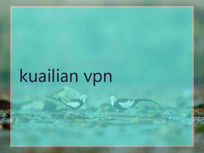 kuailian vpn