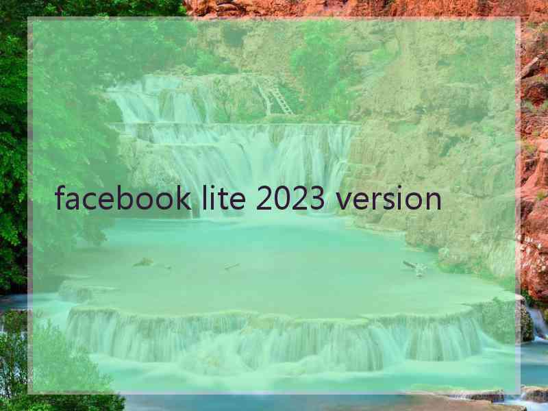 facebook lite 2023 version