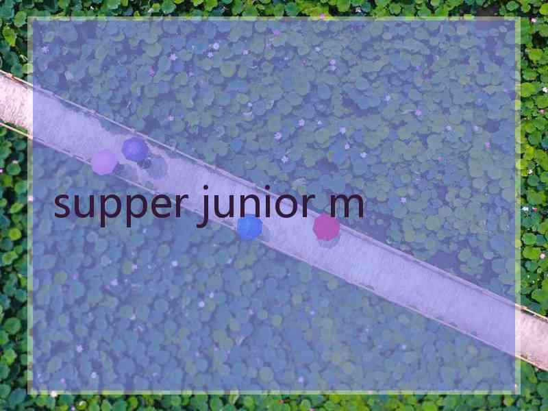 supper junior m