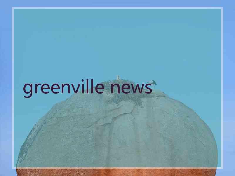 greenville news