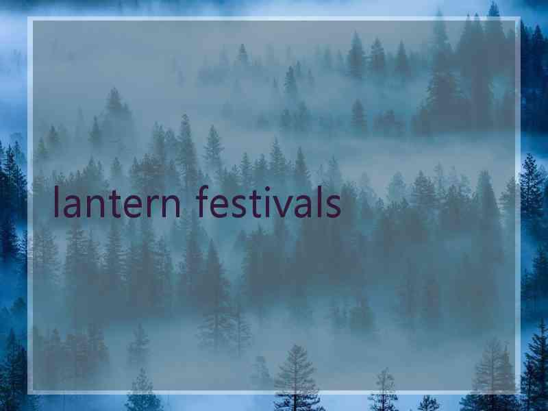 lantern festivals