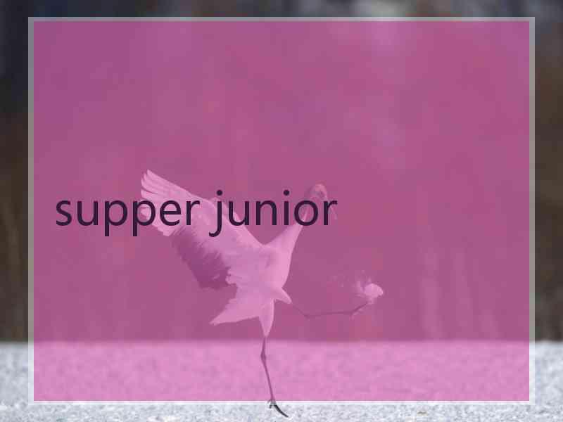 supper junior